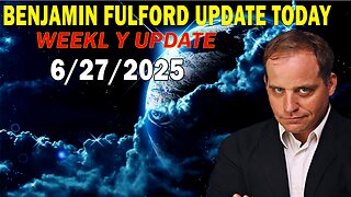 Benjamin Fulford Full Report Update June 27, 2025 - Benjamin Fulford Q&A Video