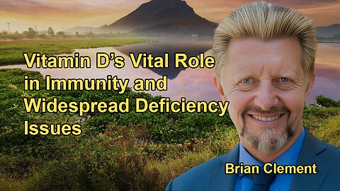 Explanation of Vitamin D's Role in Brain, Immune, and Nervous System Function, and the