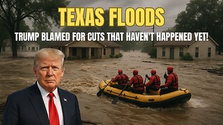 Dems Link Texas Floods to Trump Cuts Not Yet in Effect