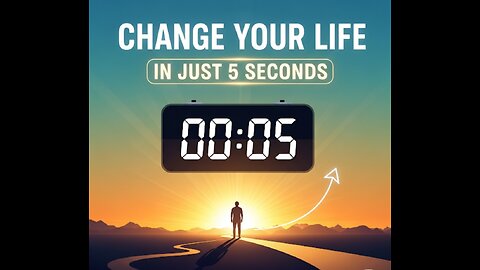 “Change Your Life in Just 5 Seconds