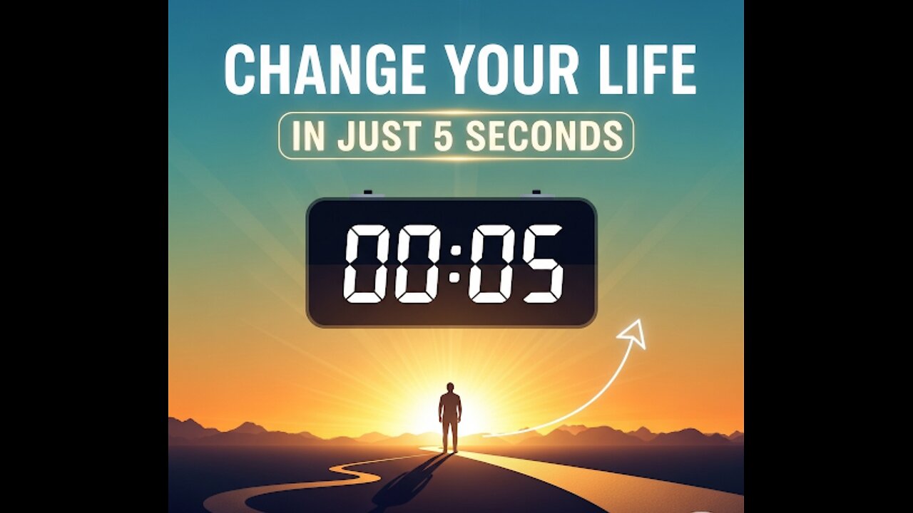“Change Your Life in Just 5 Seconds
