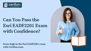 Can You Pass the Esri EADF2201 Exam with Confidence?
