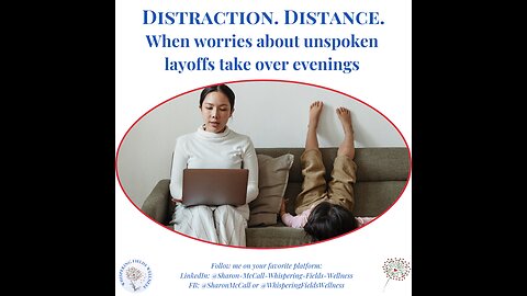 Dread. Distraction. Distance - Worries & Stress About Unspoken Layoffs Take Over Evenings