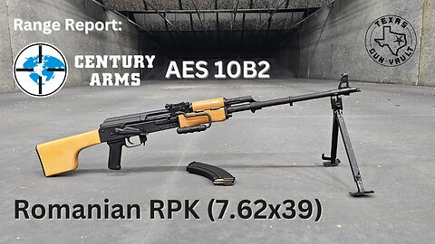 Range Report: Century Arms AES 10B2 - Romanian RPK (The AKM's big brother)
