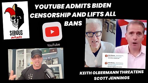 YouTube Admits Biden Censorship and Lifts All Bans. Keith Olbermann Threatens Scott Jennings.