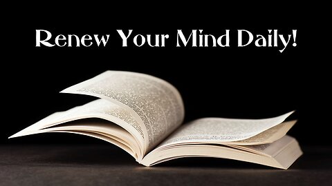 Renew Your Mind Daily!