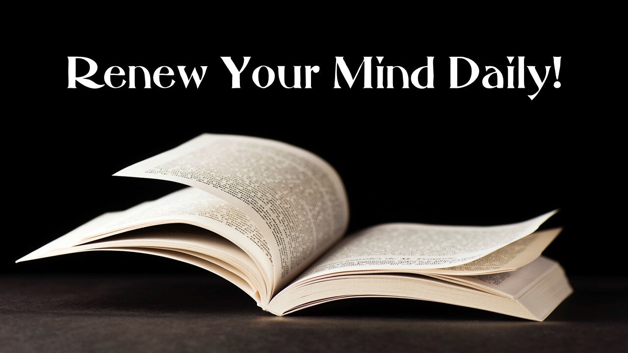 Renew Your Mind Daily!