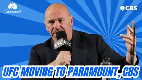 UFC Announces Blockbuster Deal with Paramount, CBS!