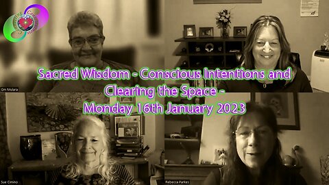 [2023-01-16] Sacred Wisdom - Conscious Intentions and Clearing the Space - Monday 16th January 2023