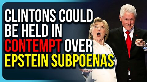 Clintons Could Be Held In CONTEMPT Over Epstein Subpoenas