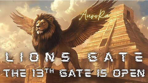 LIONS GATE | The 13th Gate is Open | Stellar Gateway