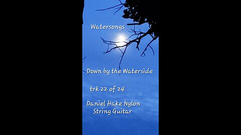 Daniel Hake Classical Guitar/Watersongs/Down by the Waterside/nylon string guitar