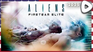 🟢 05-12-25 ||||| Game Over, Man? ||||| Aliens Fireteam Elite (2021)