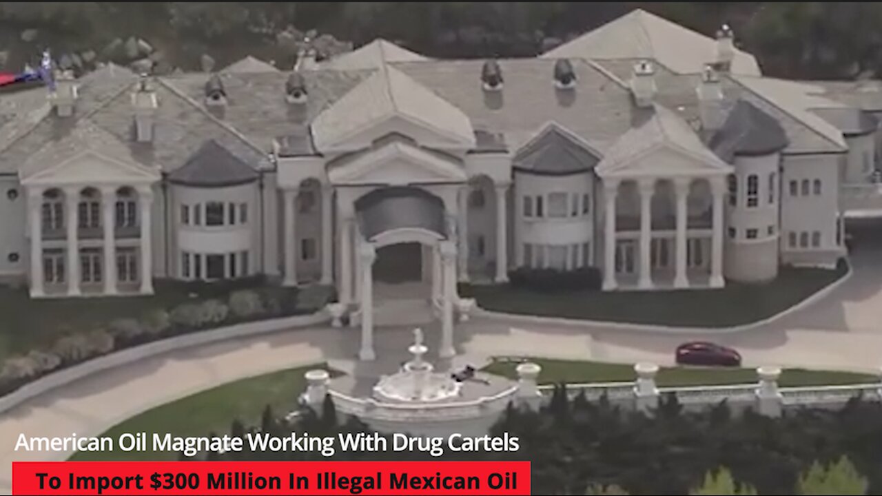 American Oil Magnate Working With Mexican Drug Cartels To Import $300 Million In Illegal Mexican Oil