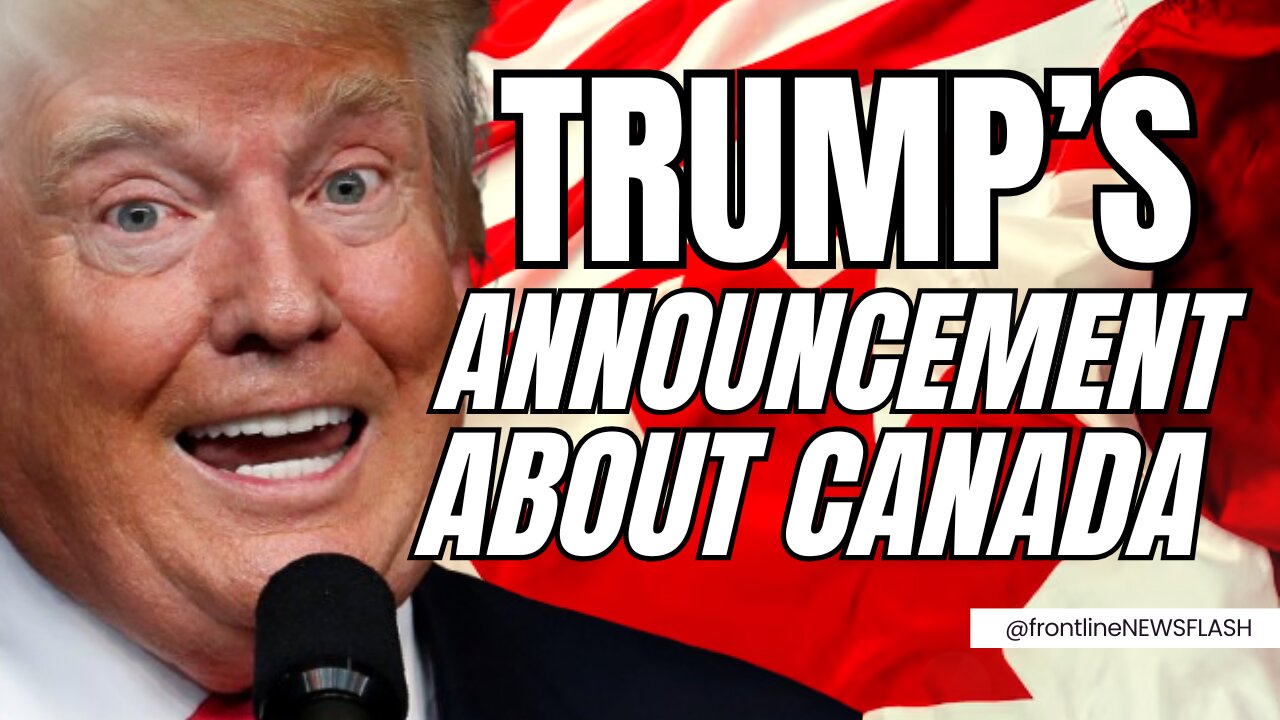 President Trump's Massive Announcement regarding Canada!