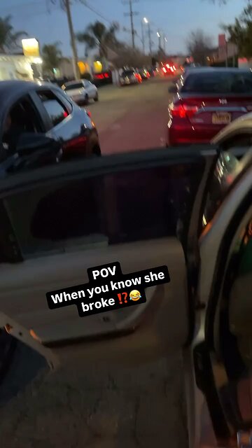 When you know she broke!