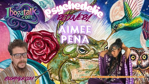 IbogaTalk Podcast with Aimee Pena - Psychedelic Recovery