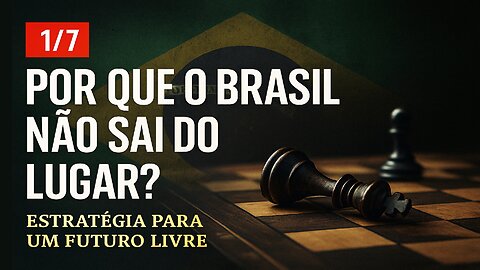 1/7 - Por que o Brasil não sai do lugar?