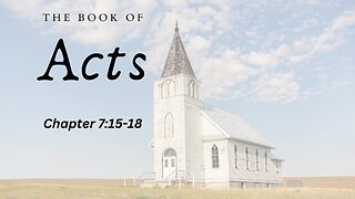 The Book of Acts (Chapter 7:15-18) - Pastor Jeremy Stout