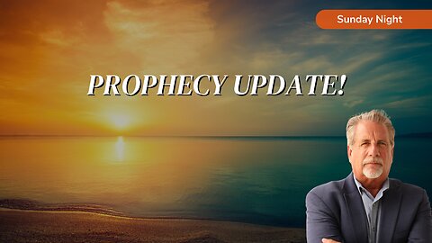 Sunday Night Prophecy Update!