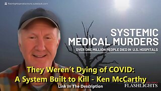 They Weren’t Dying of COVID: A System Built to Kill - Ken McCarthy
