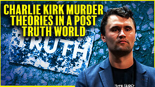 The Charlie Kirk Murder Theories In A Post-Truth World