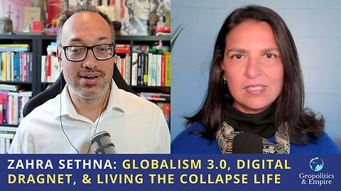 Zahra Sethna: Globalism 3.0, Digital Dragnet, & Living the Collapse Life