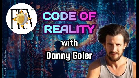 The Code of Reality, Architects of the Construct, Psychedelic Exploration | Danny Goler