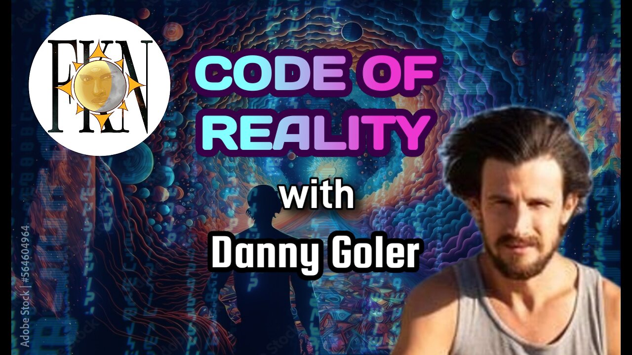 The Code of Reality, Architects of the Construct, Psychedelic Exploration | Danny Goler