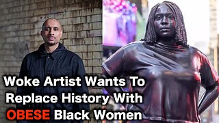 Woke Artist DEMANDS You Worship Black Women