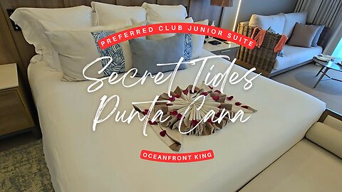 Dominican Republic | Secrets Tides | Preferred Club Junior Suite Oceanfront King