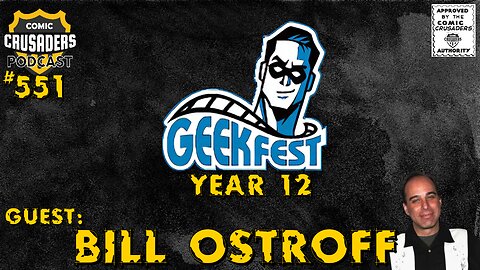 Comic Crusaders Podcast #551 - Bill Ostroff