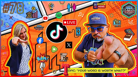 The Flat Out Truth #78 - YOUR WORD IS WORTH WHAT?