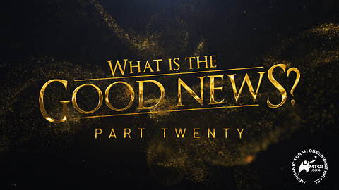 What Is the Good News? | Part 20