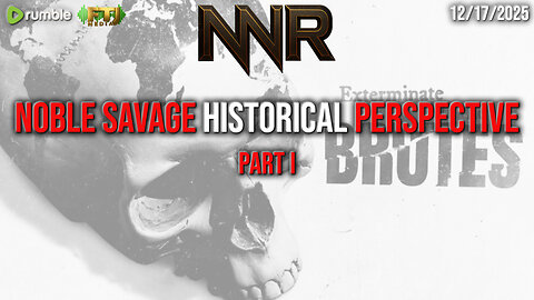 NOBLE SAVAGE HISTORY: PART I
