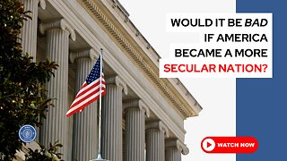 Would it be bad if America became a more secular nation?