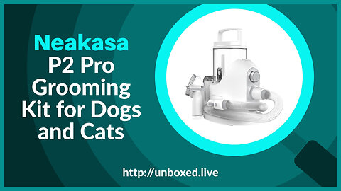 Neakasa P2 Pro Grooming Kit - PLUGHITZ Live Unboxed