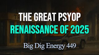 Big Dig Energy 449: The Great Psyop Renaissance of 2025