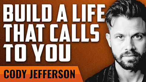 Build a Life That Calls to You with Cody Jefferson