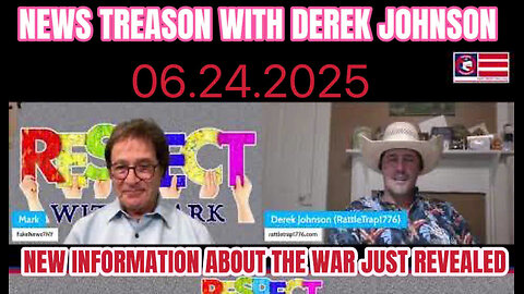 NEWS TREASON WITH DEREK JOHNSON: NEW INFORMATION ABOUT THE WAR JUST REVEALED TODAY 06/24/2025