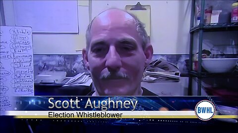 Election Whistleblower - Scott Aughney