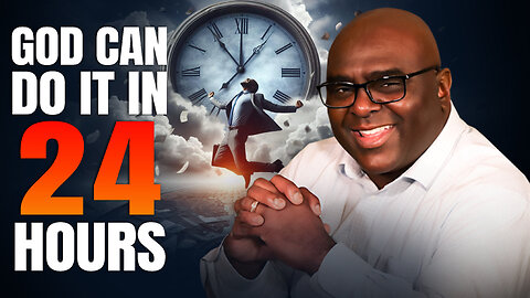 God Can Do It in 24 Hours - Morning Prayer