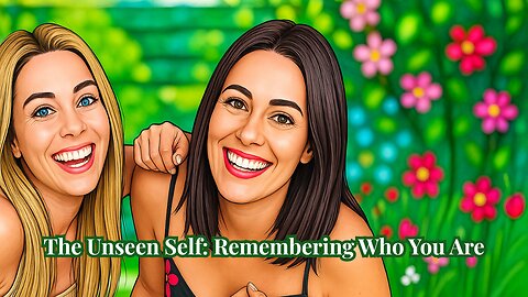 The Unseen Self Remembering Who You Are: with Andra Annette & Lorilet Monegro