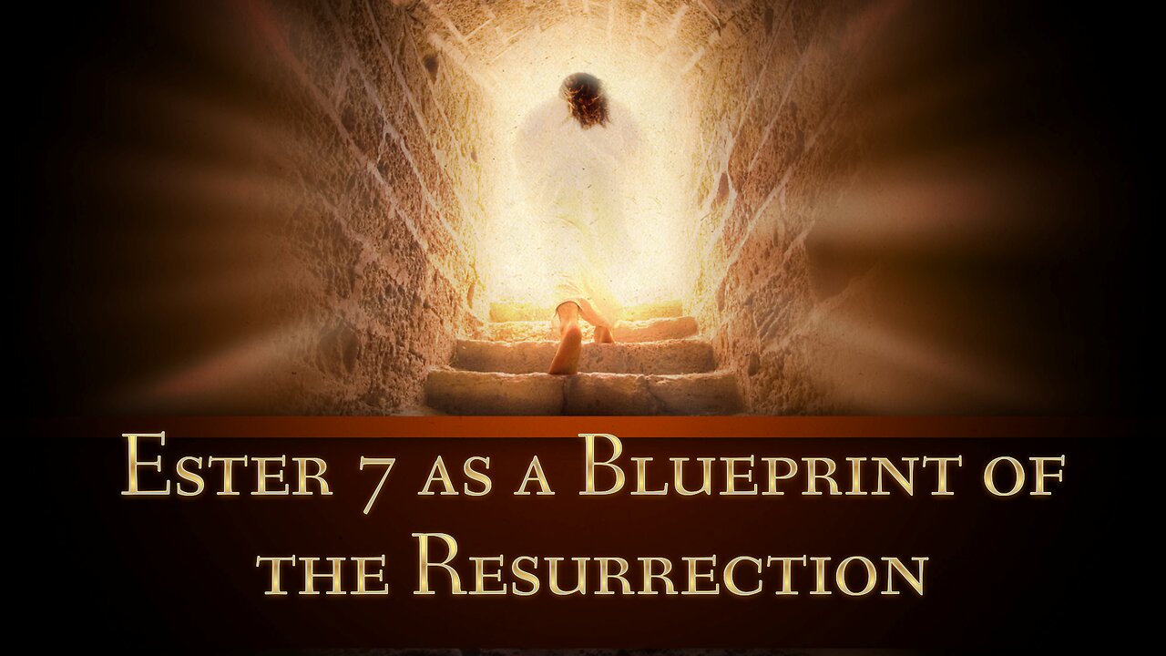 Esther 7 - A Blueprint of the Resurrection