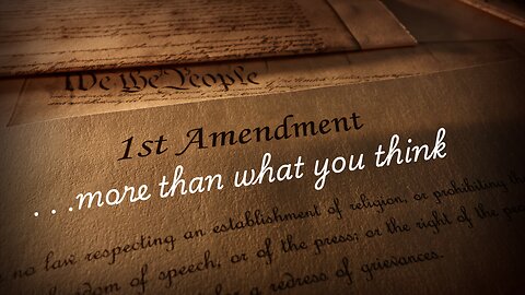 The 1st Amendment. . .More Than You Think
