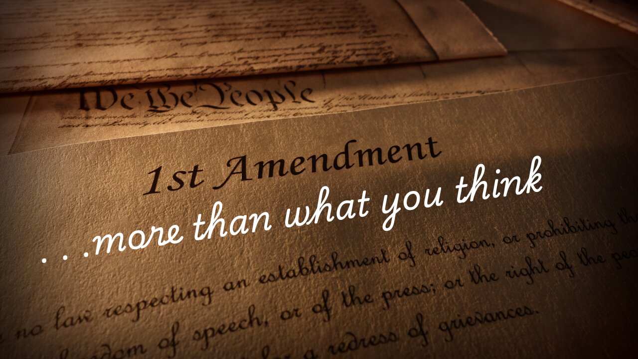The 1st Amendment. . .More Than You Think