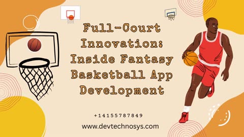 Full-Court Innovation: Inside Fantasy Basketball App Development