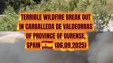 🔥Terrible wildfire break out in province of Ourense, Spain 🇪🇸 (06.09.2025)