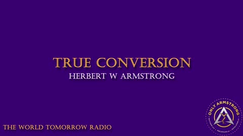 The World Tomorrow Radio: True Conversion