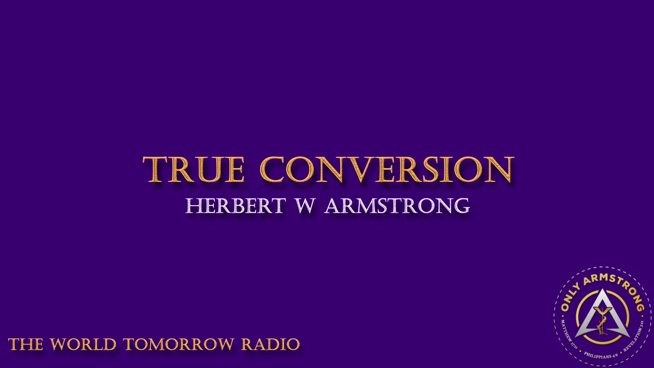 The World Tomorrow Radio: True Conversion